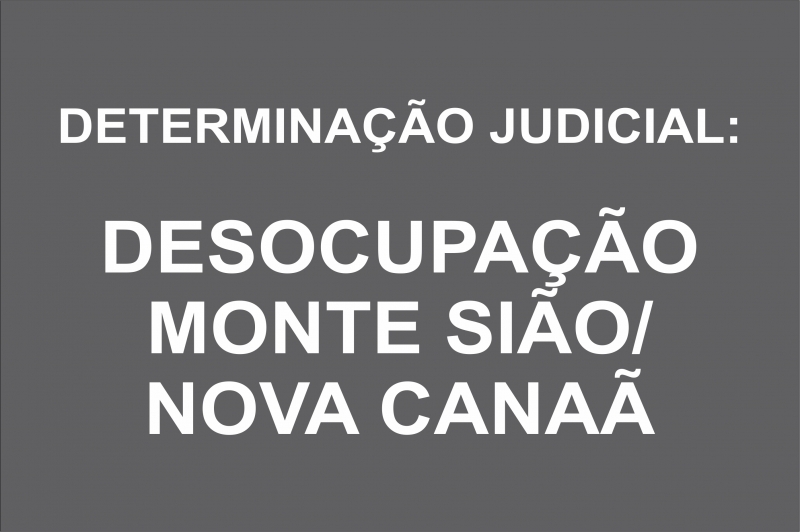 Justiça reforça que não haverá possibilidade de permanência na área de ocupação Monte Sião/ Nova Canaã 