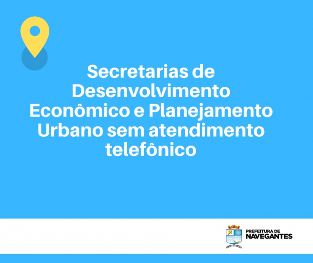 Secretarias de Desenvolvimento Econômico e Planejamento Urbano sem atendimento telefônico