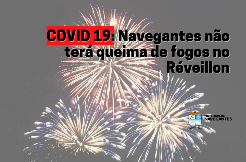 COVID 19: Navegantes não terá queima de fogos no Réveillon 