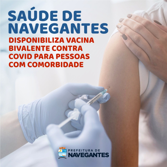 Grupos com comorbidades agora podem receber a aplicação da Vacina Bivalente contra Covid em Navegantes