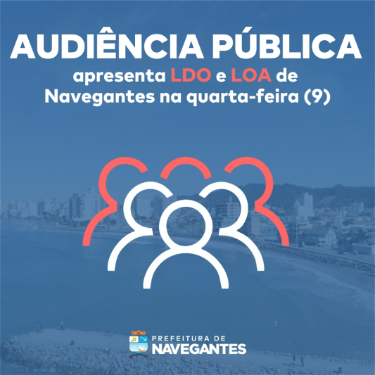 Audiência Pública apresenta LDO e LOA de Navegantes no dia 9 de agosto