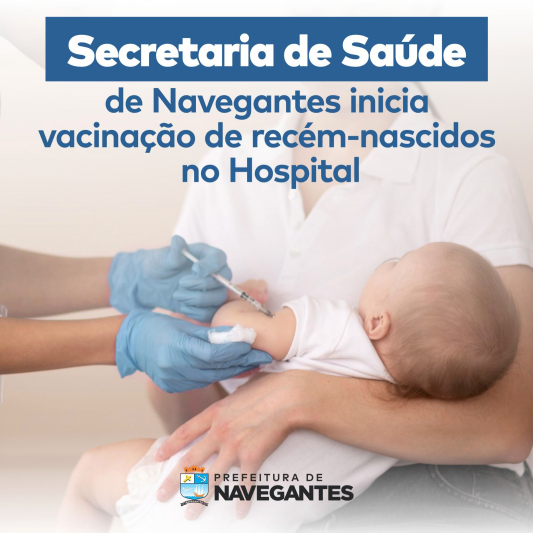 Secretaria de Saúde de Navegantes inicia vacinação de recém-nascidos no Hospital