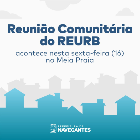 Reunião Comunitária do REURB acontece nesta sexta-feira (16) no Meia Praia